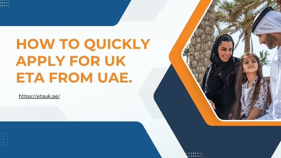 How to Quickly Apply for UK ETA from UAE: Step-by-Step Guide