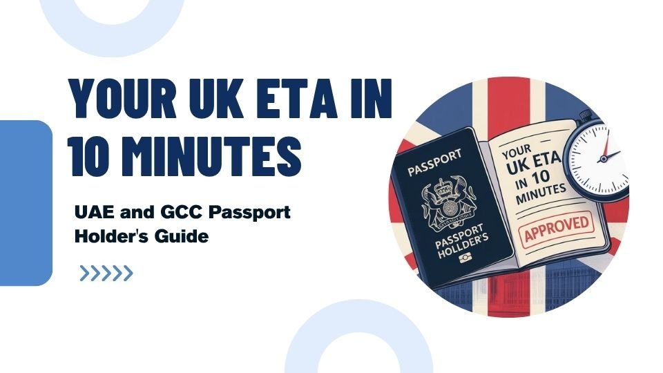 Your UK ETA in 10 Minutes: A UAE and GCC Passport Holder's Guide